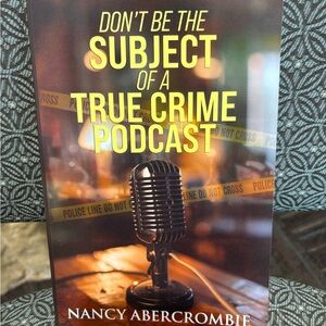 Don’t Be The Subject of a True Crime Podcast Book